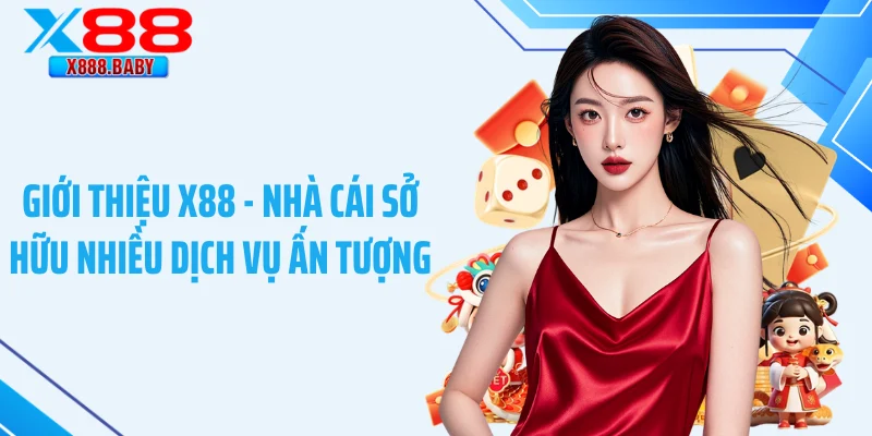 Giới thiệu X88 - Nhà cái sở hữu nhiều dịch vụ ấn tượng